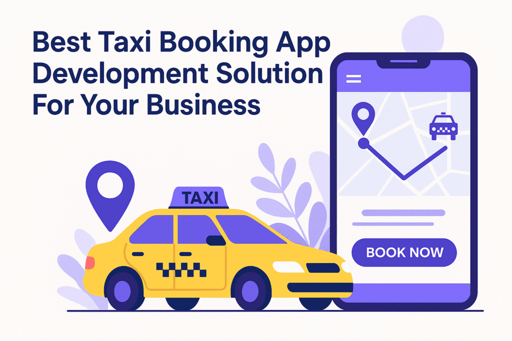 Best Taxi Booking App Development Solutions For Your Business