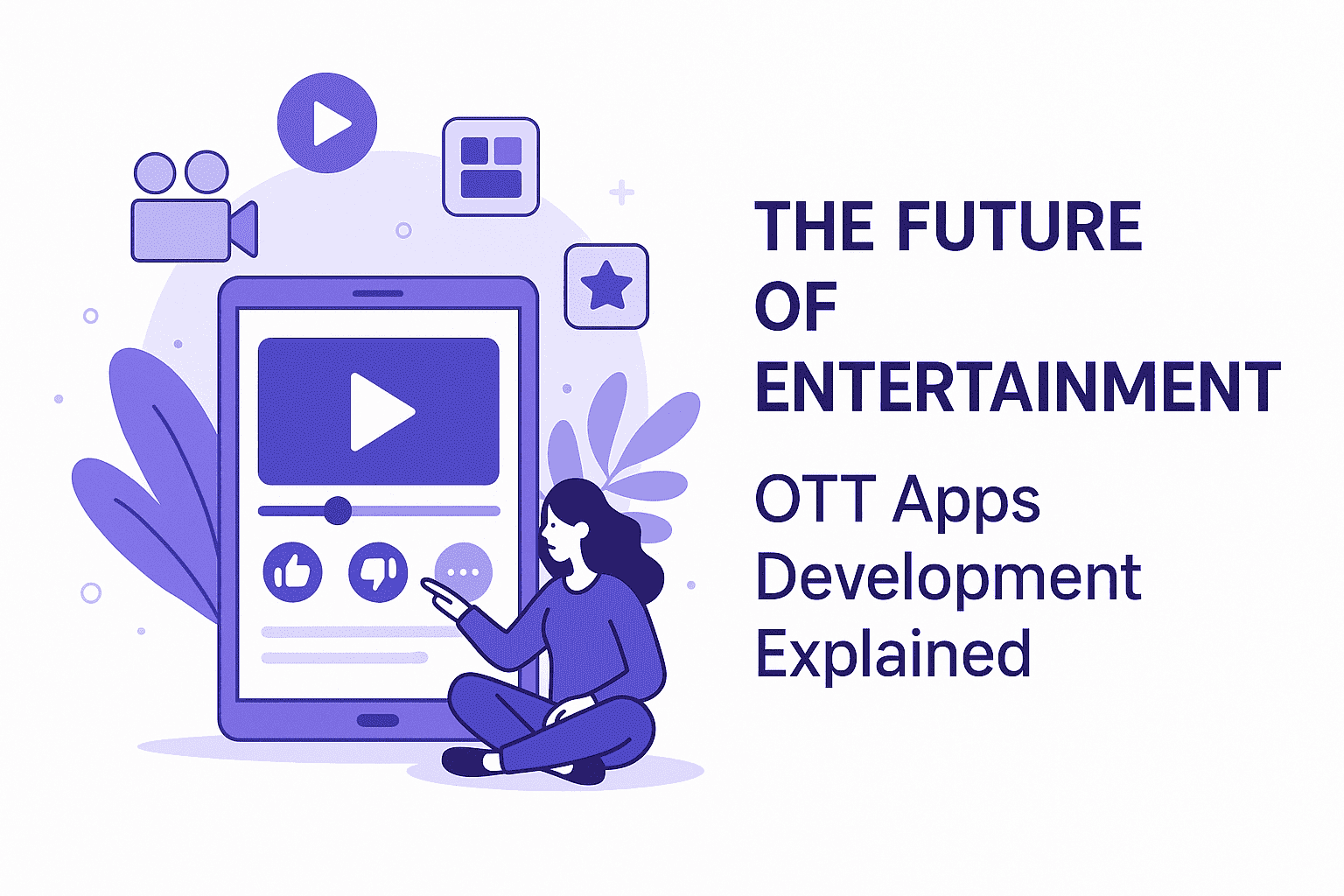 The Future of Entertainment – OTT Apps Development Explained