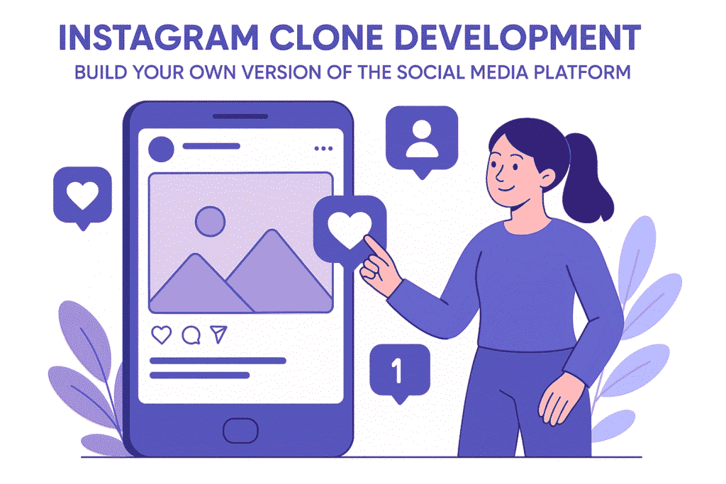 Instagram Clone Development: Build Your Own Version of the Social Media Platform